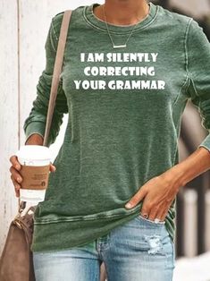 Product Name: I am Silently Correcting your Grammar SweatshirtItem NO.: MOFW001448Weight: 0.3 kg = 0.6614 lb = 10.5822 ozCategory: Clothing Graphic Funny WordsCreation Time: 2021-12-18Product Details:Edition type:LoosenclothsLength:RegularElasticity:Slightly stretchyThickness:Mid-weightMaterial:Cotton blendsNeckline:Crew NeckPattern:LetterSleeve:Long sleeveStyle:CasualTheme:FallColor:Black,Green,Blue,Gray,RedSize:S,M,L,XL,XXL,3XLSize Chart:SizeLengthBustcminchcminchS6726.49236.2M6826.89637.8L692 Green Long Sleeve Slogan Top, Green Long Sleeve Top With Slogan, Green Long Sleeve Slogan T-shirt, Green Long Sleeve T-shirt With Slogan, Silently Correcting Your Grammar, Funny T Shirt Sayings, Letter Sweatshirt, Cheap Clothing, Funny Words