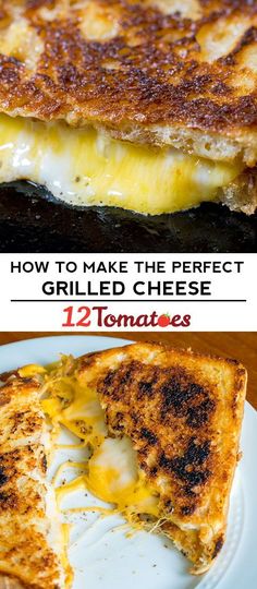 grilled cheese sandwich on a plate with text overlay that reads how to make the perfect grilled cheese 12 tomatoes