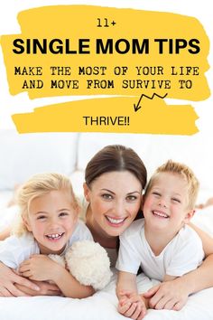 a woman and two children laying on a bed with the text, single mom tips make the most of your life and move from survive to thrive