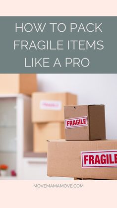 boxes stacked on top of each other with the text how to pack fragile items like a pro