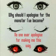 a poster with two eyes and the words, why should i apoloise for the monster?'t we become?