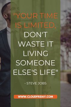 a man in a suit and tie with the quote your time is limited, don't waste it living someone else's life