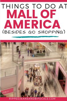 people shopping in mall with text overlay that reads things to do at mall of america besides go shopping