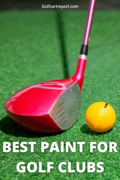 a red golf club with a yellow ball on the green grass and text that reads best paint for golf clubs