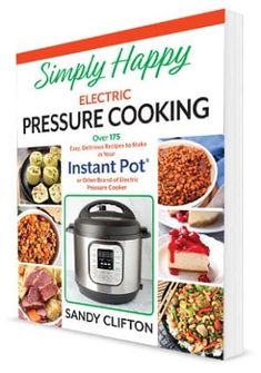 the book cover for simply happy electric pressure cooking