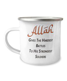 a white enamel mug with the words alir gives the hardest battles to his strongest soldiers