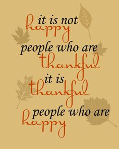 a quote on thanksgiving saying it is not happy people who are grateful, it is beautiful people who are happy