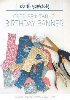 scissors, fabric and other crafting supplies on a table with the words do - it - yourself free printable birthday banner