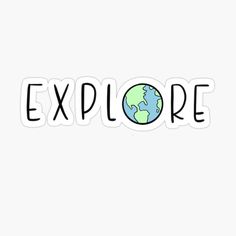 the word explore written in black and green sticker on a white background with an earth globe