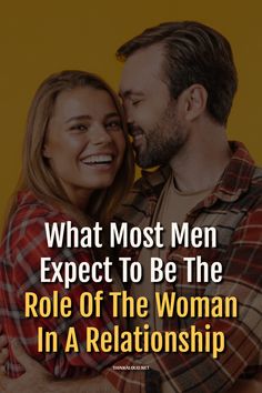 What is the role of the woman in a relationship? And what do men expect to be the role of a woman in a relationship?

These questions have been debated for centuries, and different people of different genders answer them differently.

Of course, there are some men who would expect you to take on the roles that women had in the past, and turn you into, well, pretty much their maid but fortunately there are not a lot of them around anymore.

So, what do men want in a relationship? What Do Men Want, Turn Ons