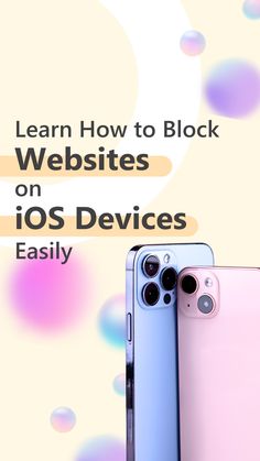 two iphones sitting next to each other with the text learn how to block website on ipad devices easily