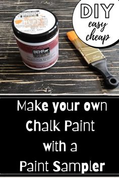 some paint and a brush sitting on top of a wooden table with the words make your own chalk paint with a paint sampleer