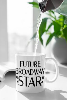 a coffee mug with the words future broadway star being poured into it