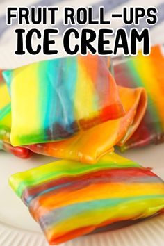 fruit roll - ups ice cream on a plate with text overlay that reads, fruit roll - ups ice cream