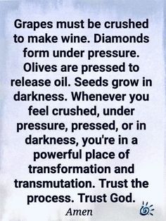 a poem written in black and white on a piece of paper that says grapes must be crushed to make wine diamonds form under pressure olives