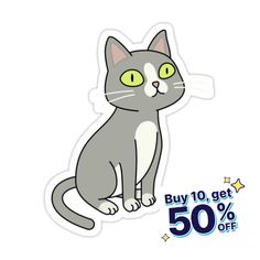 a gray and white cat sitting on top of a sticker with the words buy 10 get 50 % off