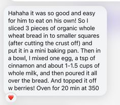 the text on the phone says,'haha it was so good and easy for him to eat on his own so i sliced 3 pieces of organic whole wheat