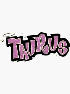 the word taurus written in pink and black ink