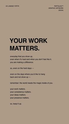 an advertisement with the words'your work matters'in black on a beige background