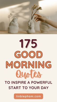 the words,'75 good morning quotes to inspire a powerful start to your day