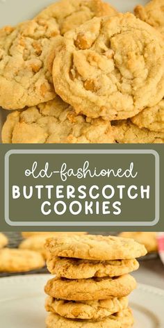 cookies stacked on top of each other with the words, old fashioned butterscotch cookies