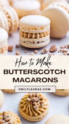 the words how to make butterscotch macarons are overlaid with cookies