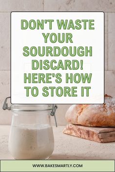 a sign that says don't waste your sourdough discard here's how to store it