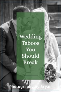 a bride and groom with the words wedding taboos you should break on them