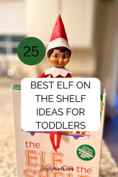 an elf reading a book with the title 25 best elf on the shelf ideas for toddlers