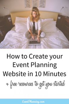 a woman sitting on her bed using a laptop with the text how to create your event planning website in 10 minutes