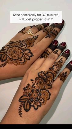 two hands with henna designs on them and the words keft henna only for 30 minutes, will i get proper stain?