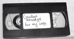 an old black and white cassette with the words goodbye message for my cats written on it