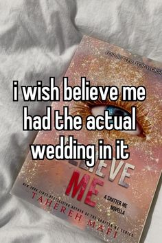 a book with the title i wish believe me had the actual wedding in it?