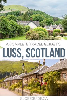 the complete travel guide to luss, scotland with pictures of cottages and mountains in the background