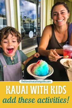 a woman and child sitting at a table with food in front of them that says kauai with kids add these activities