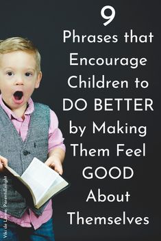 a young boy holding an open book with the words 9 phrases that engage children to do better by making them feel good about themselves