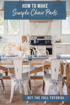 a dining room table with chairs and the words how to make simple chair pads get the full guide