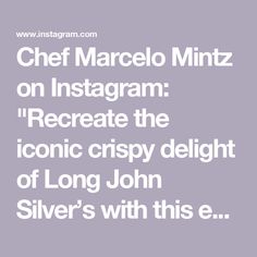 chef marco mintz on instagram create the iconic crispy delight of long john silver's with this e