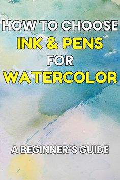 the cover of how to choose ink and pens for watercolor, with text overlay