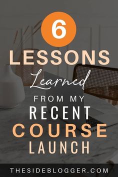 a table with a laptop on it and the words 6 lessons learned from my recent recent course