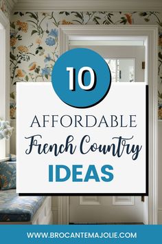 the words, 10 affordable french country ideas