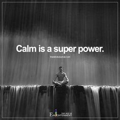 a man sitting in front of a waterfall with the words calm is a super power