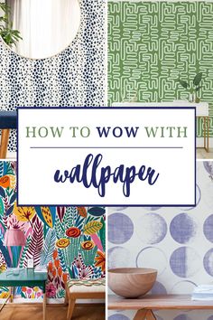 the words how to wow with wallpaper in different styles and colors, including blue, green