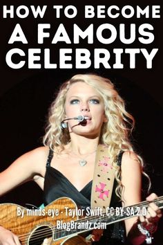 a woman holding a guitar and singing into a microphone with the words how to become a famous celebrity