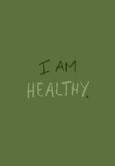 the words i am healthy written on a green background with white writing in black ink