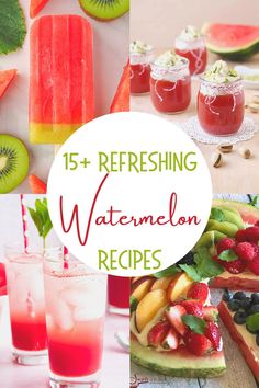 the words refreshing watermelon recipes are surrounded by pictures of fruits and drinks