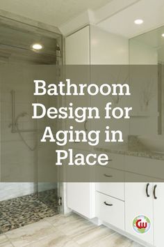 bathroom design for aging in place with text overlaying the image and below it