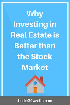 a house with the words why investing in real estate is better than the stock market