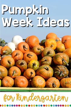 pumpkins piled on top of each other with the words pumpkin week ideas for kids