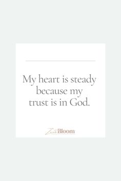 a white square with the words, my heart is steady because my trust is in god